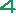 4